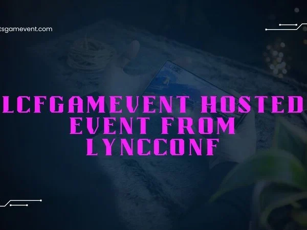 Lcfgamevent Hosted Event From Lyncconf