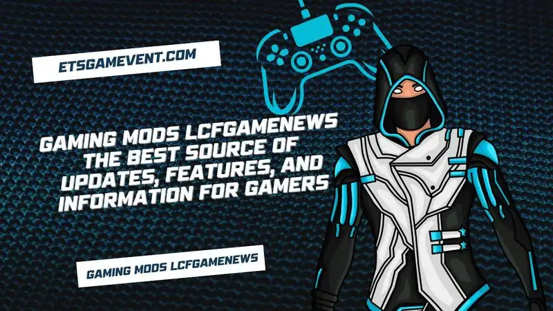 gaming mods lcfgamenews
