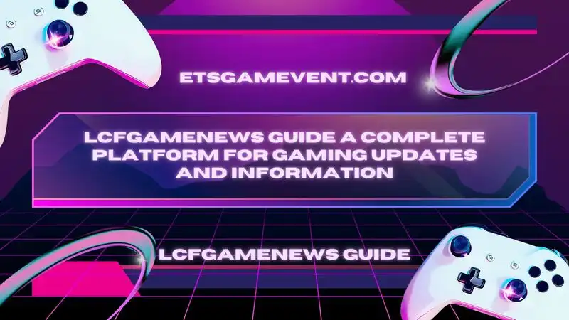 lcfgamenews guide
