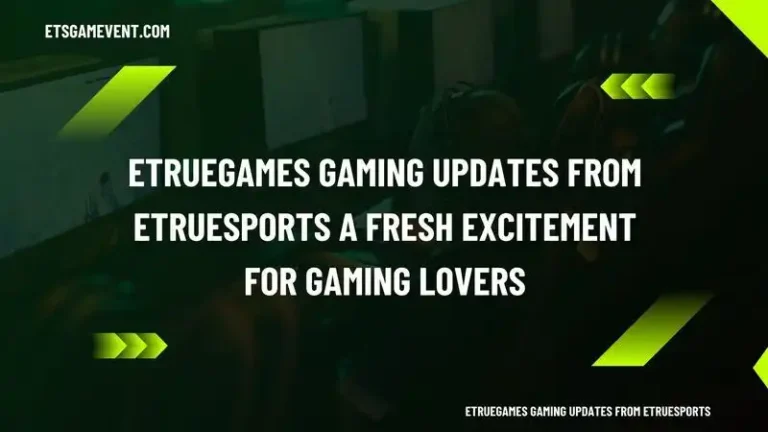 etruegames gaming updates from etruesports
