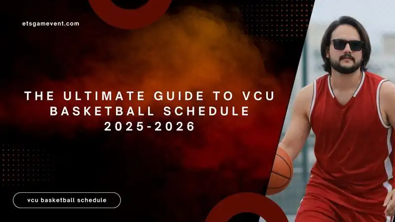 The Ultimate Guide to VCU Basketball Schedule 2025-2026