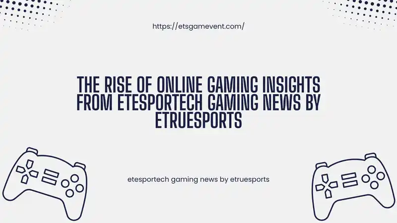 etesportech gaming news by etruesports