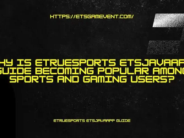 Why Is ETrueSports ETSJavaApp Guide Becoming Popular Among Sports and Gaming Users?